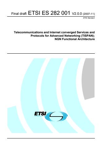 ETSI ES 282 001 V2.0.0 (2007-11) - Telecommunications and Internet converged Services and Protocols for Advanced Networking (TISPAN); NGN Functional Architecture