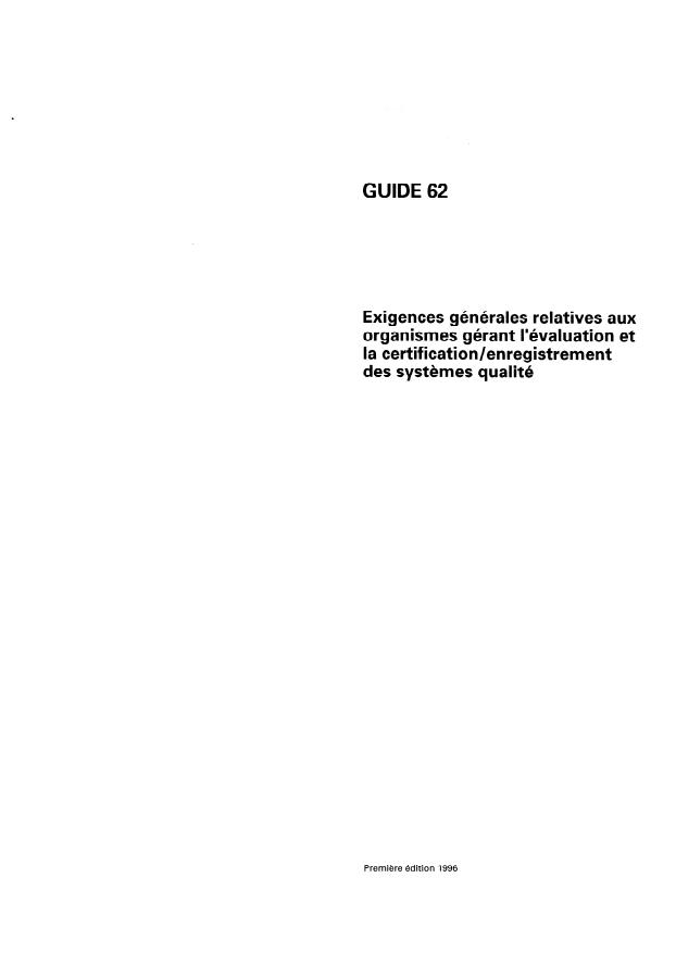 ISO/IEC Guide 62:1996 - Exigences générales relatives aux organismes gérant l'évaluation et la certification/enregistrement des systemes qualité