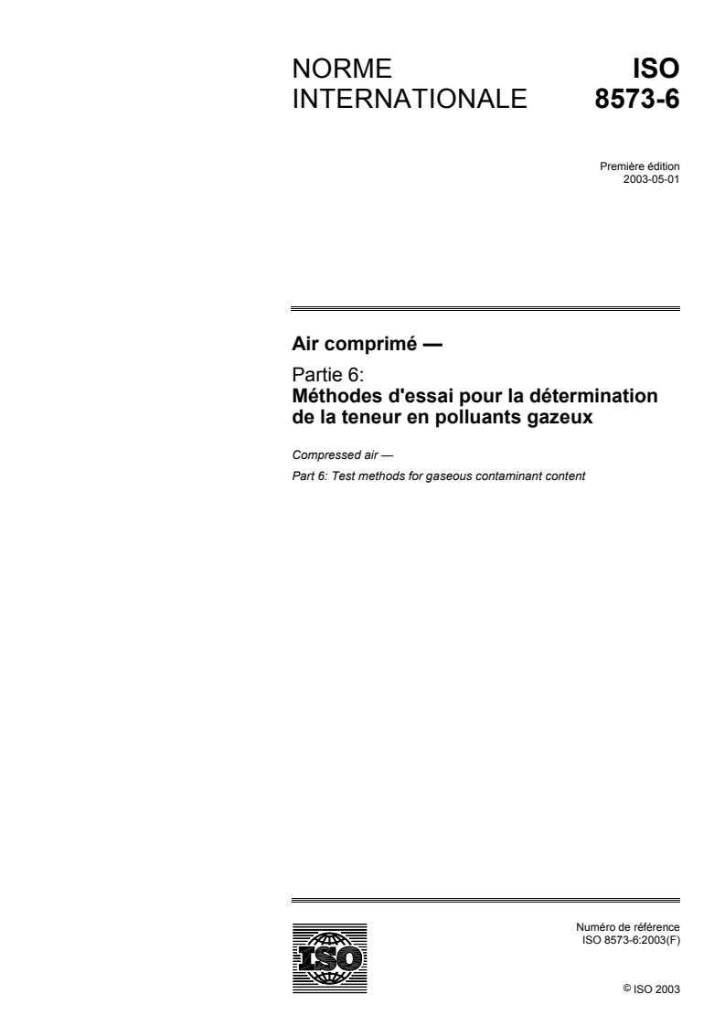 ISO 8573-6:2003 ISO 8573-6:2003 - Air comprimé — Partie 6: Méthodes d'essai pour la détermination de la teneur en polluants gazeux
Released:5/8/2003