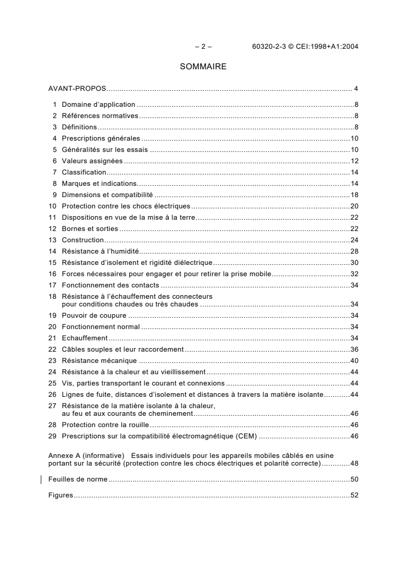 IEC 60320-2-3:1998 IEC 60320-2-3:1998+AMD1:2004 CSV - Appliance couplers for household and similar general purposes - Part 2-3: Appliance couplers with a degree of protection higher than IPX0
Released:1/24/2005
Isbn:283187775X - Page 4 preview