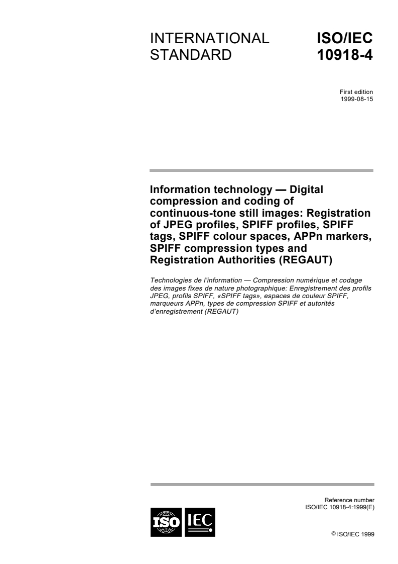 ISO/IEC 10918-4:1999 ISO/IEC 10918-4:1999 - Information technology — Digital compression and coding of continuous-tone still images: Registration of JPEG profiles, SPIFF profiles, SPIFF tags, SPIFF colour spaces, APPn markers, SPIFF compression types and Registration Authorities (REGAUT) — Part 4:
Released:8/12/1999