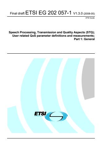 ETSI EG 202 057-1 V1.3.0 (2008-05) - Speech Processing, Transmission and Quality Aspects (STQ); User related QoS parameter definitions and measurements; Part 1: General
