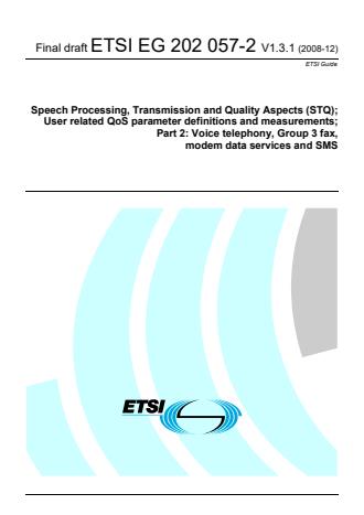 ETSI EG 202 057-2 V1.3.1 (2008-12) - Speech Processing, Transmission and Quality Aspects (STQ); User related QoS parameter definitions and measurements; Part 2: Voice telephony, Group 3 fax, modem data services and SMS