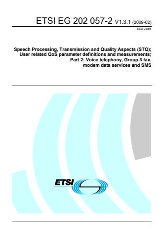 ETSI EG 202 057-2 V1.3.1 (2009-02) - Speech Processing, Transmission and Quality Aspects (STQ); User related QoS parameter definitions and measurements; Part 2: Voice telephony, Group 3 fax, modem data services and SMS