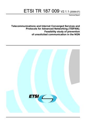 ETSI TR 187 009 V2.1.1 (2008-07) - Telecommunications and Internet Converged Services and Protocols for Advanced Networking (TISPAN); Feasibility study of prevention of unsolicited communication in the NGN