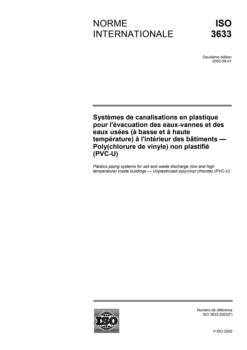 ISO 3633:2002 - Systèmes de canalisations en plastique pour l'évacuation des eaux-vannes et des eaux usées (à basse et à haute température) à l'intérieur des bâtiments — Poly(chlorure de vinyle) non plastifié (PVC-U)
Released:9/5/2002