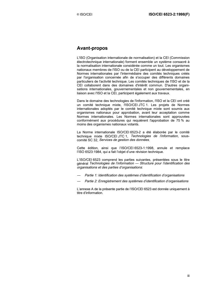 ISO/IEC 6523-2:1998 - Technologies de l'information — Structure pour l'identification des organisations et des parties d'organisations — Partie 2: Enregistrement des systèmes d'identification d'organisations
Released:12/20/1998