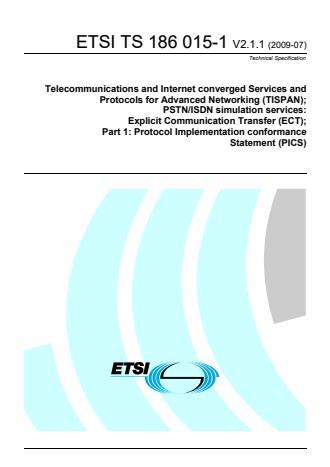 ETSI TS 186 015-1 V2.1.1 (2009-07) - Telecommunications and Internet converged Services and Protocols for Advanced Networking (TISPAN); PSTN/ISDN simulation services: Explicit Communication Transfer (ECT); Part 1: Protocol Implementation conformance Statement (PICS)