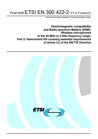 ETSI EN 300 422-2 V1.2.2 (2008-01) - Electromagnetic compatibility and Radio spectrum Matters (ERM); Wireless microphones in the 25 MHz to 3 GHz frequency range; Part 2: Harmonized EN covering essential requirements of article 3.2 of the R&TTE Directive