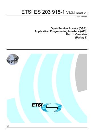 ETSI ES 203 915-1 V1.3.1 (2008-04) - Open Service Access (OSA); Application Programming Interface (API); Part 1: Overview (Parlay 5)