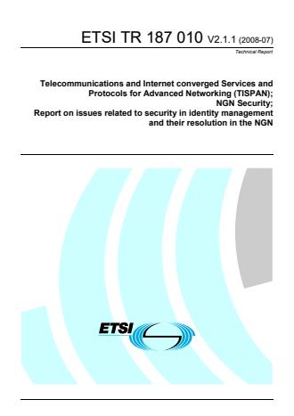 ETSI TR 187 010 V2.1.1 (2008-07) - Telecommunications and Internet converged Services and Protocols for Advanced Networking (TISPAN); NGN Security; Report on issues related to security in identity imanagement and their resolution in the NGN