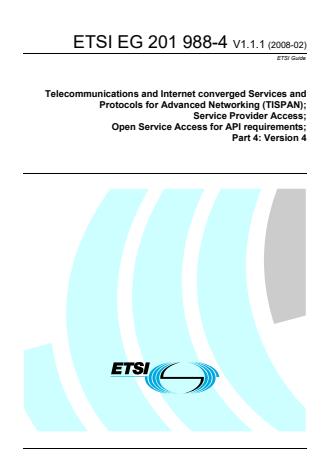 ETSI EG 201 988-4 V1.1.1 (2008-02) - Telecommunications and Internet converged Services and Protocols for Advanced Networking (TISPAN); Service Provider Access; Open Service Access for API requirements; Part 4: Version 4