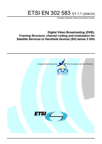 ETSI EN 302 583 V1.1.1 (2008-03) - Digital Video Broadcasting (DVB); Framing Structure, channel coding and modulation for Satellite Services to Handheld devices (SH) below 3 GHz