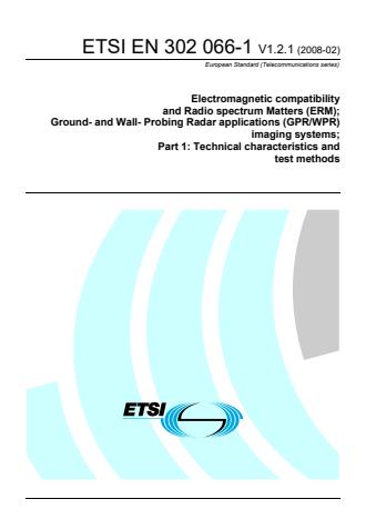 ETSI EN 302 066-1 V1.2.1 (2008-02) - Electromagnetic compatibility and Radio spectrum Matters (ERM); Ground- and Wall- Probing Radar applications (GPR/WPR) imaging systems; Part 1: Technical characteristics and test methods