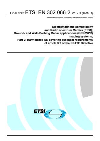 ETSI EN 302 066-2 V1.2.1 (2007-12) - Electromagnetic compatibility and Radio spectrum Matters (ERM); Ground- and Wall- Probing Radar applications (GPR/WPR) imaging systems; Part 2: Harmonized EN covering essential requirements of article 3.2 of the R&TTE Directive