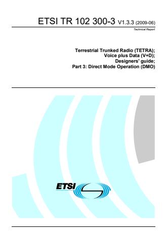 ETSI TR 102 300-3 V1.3.3 (2009-06) - Terrestrial Trunked Radio (TETRA); Voice plus Data (V+D); Designers' guide; Part 3: Direct Mode Operation (DMO)