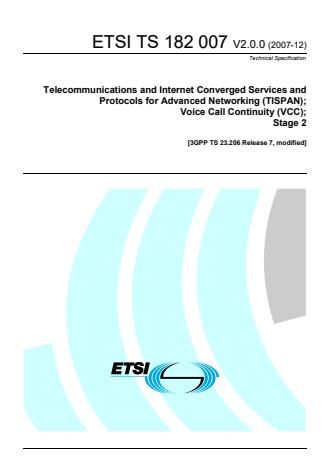 ETSI TS 182 007 V2.0.0 (2007-12) - Telecommunications and Internet converged Services and Protocols for Advanced Networking (TISPAN); Voice Call Continuity (VCC); Stage 2 [3GPP TS 23.206 Release 7, modified]
