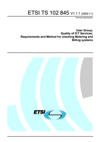 ETSI TS 102 845 V1.1.1 (2009-11) - User Group; Quality of ICT Services; Requirements and Method for checking Metering and Billing systems