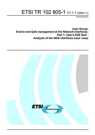ETSI TR 102 805-1 V1.1.1 (2009-11) - User Group; End-to-end QoS management at the Network Interfaces; Part 1: User's E2E QoS - Analysis of the NGN interfaces (user case)