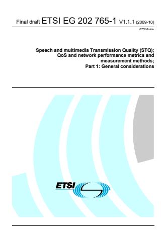 ETSI EG 202 765-1 V1.1.1 (2009-10) - Speech and multimediaTransmission Quality (STQ); QoS and network performance metrics and measurement methods; Part 1: General considerations