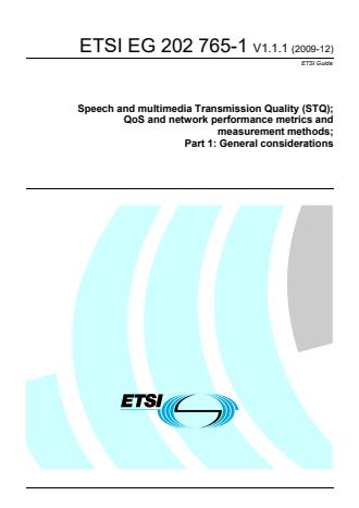 ETSI EG 202 765-1 V1.1.1 (2009-12) - Speech and multimediaTransmission Quality (STQ); QoS and network performance metrics and measurement methods; Part 1: General considerations