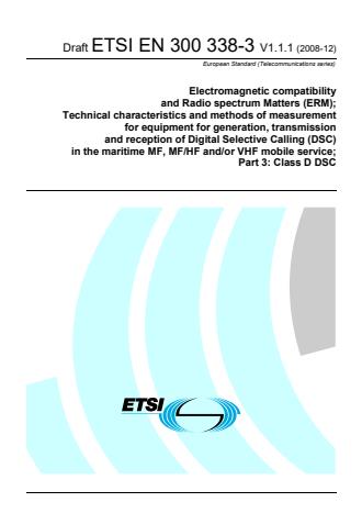 ETSI EN 300 338-3 V1.1.1 (2008-12) - Electromagnetic compatibility and Radio spectrum Matters (ERM); Technical characteristics and methods of measurement for equipment for generation, transmission and reception of Digital Selective Calling (DSC) in the maritime MF, MF/HF and/or VHF mobile service; Part 3: Class D DSC