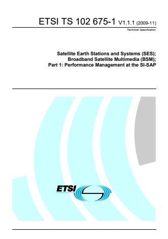 ETSI TS 102 675-1 V1.1.1 (2009-11) - Satellite Earth Stations and Systems (SES); Broadband Satellite Multimedia (BSM); Part 1: Performance Management at the SI-SAP