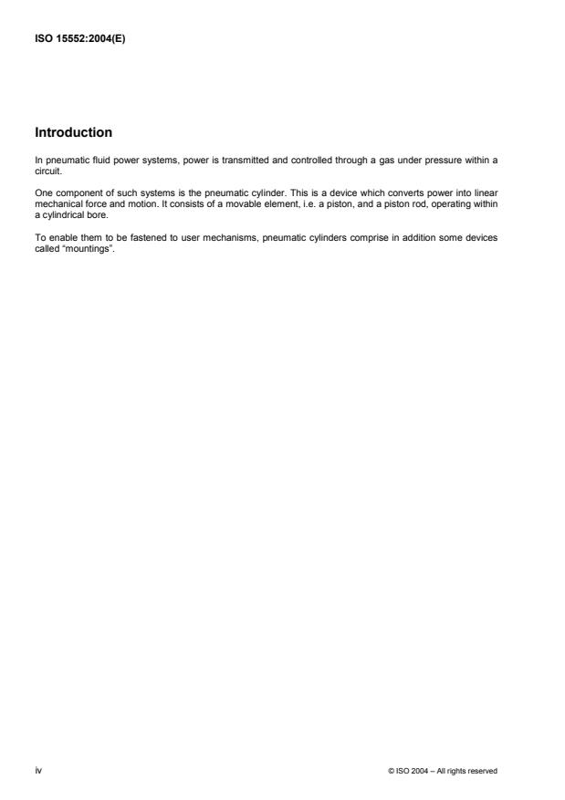 ISO 15552:2004 ISO 15552:2004 - Pneumatic fluid power -- Cylinders with detachable mountings, 1 000 kPa (10 bar) series, bores from 32 mm to 320 mm -- Basic, mounting and accessories dimensions - Page 4 preview