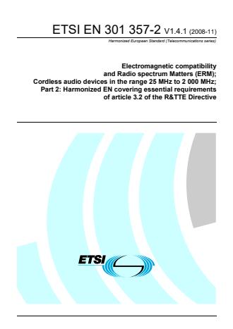 ETSI EN 301 357-2 V1.4.1 (2008-11) - Electromagnetic compatibility and Radio spectrum Matters (ERM); Cordless audio devices in the range 25 MHz to 2 000 MHz; Part 2: Harmonized EN covering essential requirements of article 3.2 of the R&TTE Directive
