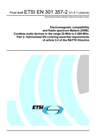 ETSI EN 301 357-2 V1.4.1 (2008-09) - Electromagnetic compatibility and Radio spectrum Matters (ERM); Cordless audio devices in the range 25 MHz to 2 000 MHz; Part 2: Harmonized EN covering essential requirements of article 3.2 of the R&TTE Directive