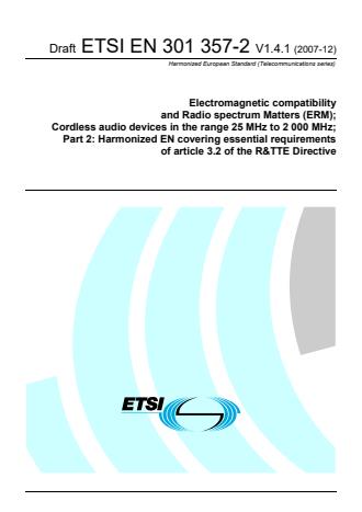 ETSI EN 301 357-2 V1.4.1 (2007-12) - Electromagnetic compatibility and Radio spectrum Matters (ERM); Cordless audio devices in the range 25 MHz to 2 000 MHz; Part 2: Harmonized EN covering essential requirements of article 3.2 of the R&TTE Directive