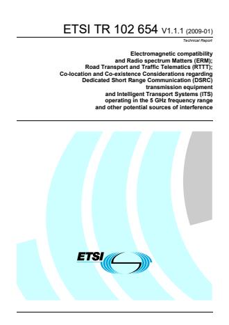 ETSI TR 102 654 V1.1.1 (2009-01) - Electromagnetic compatibility and Radio spectrum Matters (ERM); Road Transport and Traffic Telematics (RTTT); Co-location and Co-existence Considerations regarding Dedicated Short Range Communication (DSRC) transmission equipment and Intelligent Transport Systems (ITS) operating in the 5 GHz frequency range and other potential sources of interference