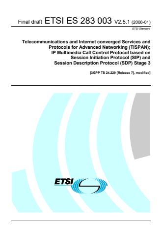 ETSI ES 283 003 V2.5.1 (2008-01) - Telecommunications and Internet converged Services and Protocols for Advanced Networking (TISPAN); IP Multimedia Call Control Protocol based on Session Initiation Protocol (SIP) and Session Description Protocol (SDP) Stage 3 [3GPP TS 24.229 [Release 7], modified]