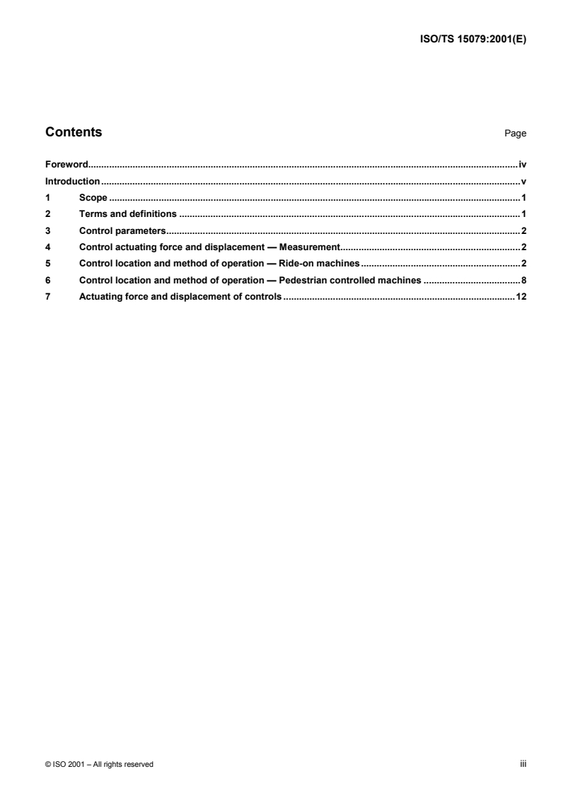 ISO/TS 15079:2001 - Powered lawn, garden and horticultural equipment — Operator controls — Guidance on actuating forces, displacement, location and methods of operation
Released:9/6/2001