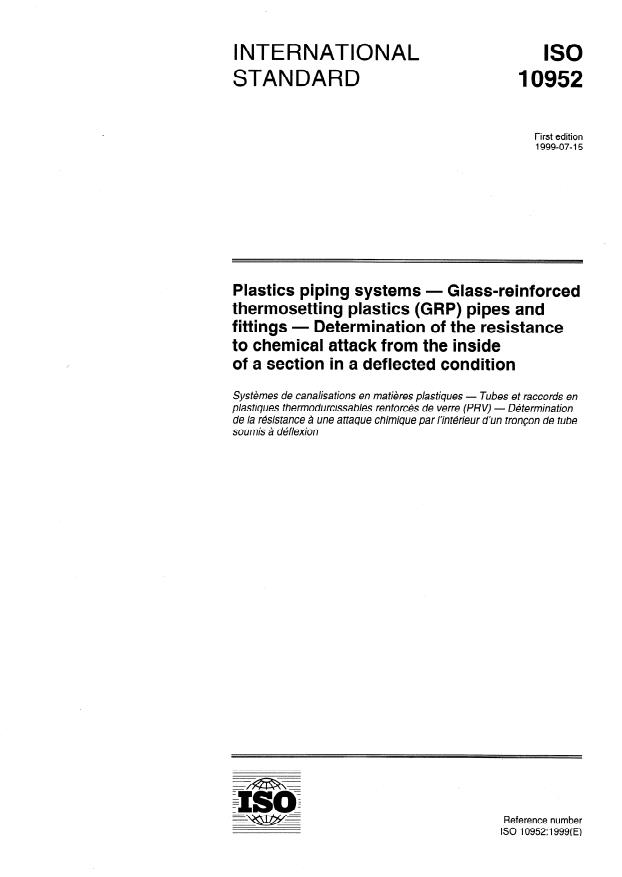 ISO 10952:1999 - Plastics piping systems -- Glass-reinforced thermosetting plastics (GRP) pipes and fittings -- Determination of the resistance to chemical attack from the inside of a section in a deflected condition