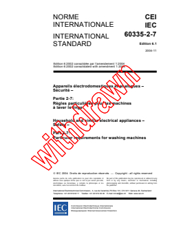 IEC 60335-2-7:2002+AMD1:2004 CSV - Household and similar electrical appliances - Safety - Part 2-7: Particular requirements for washing machines
Released:11/4/2004
Isbn:2831876931 - Page 3 preview
