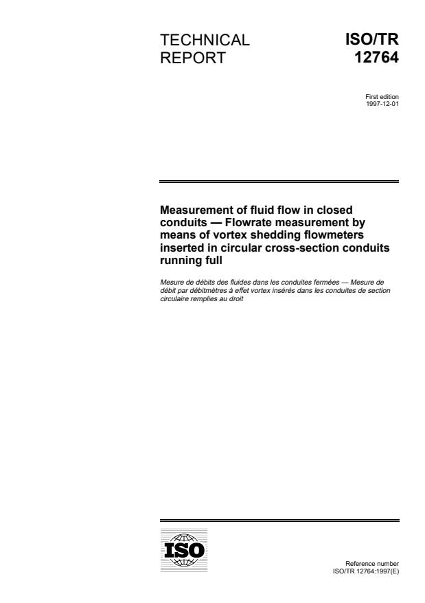 ISO/TR 12764:1997 - Measurement of fluid flow in closed conduits -- Flowrate measurement by means of vortex shedding flowmeters inserted in circular cross-section conduits running full