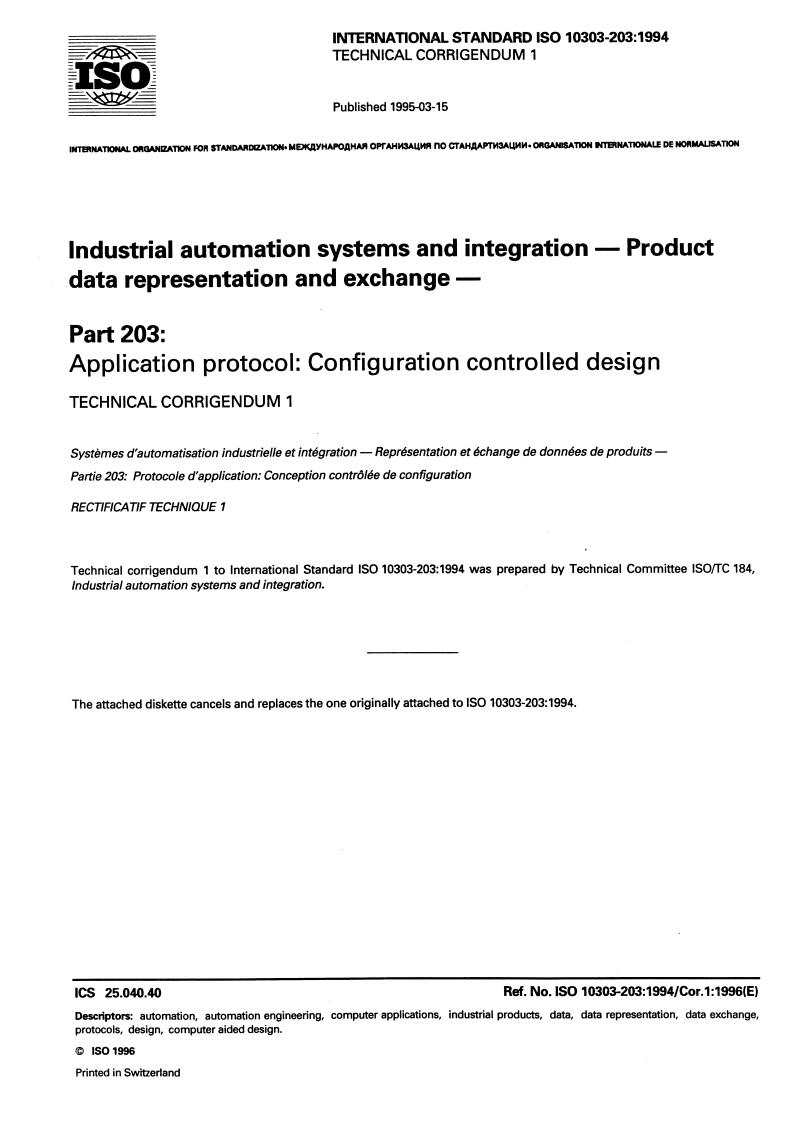 ISO 10303-203:1994/Cor 1:1996 - Industrial automation systems and integration — Product data representation and exchange — Part 203: Application protocol: Configuration controlled 3D designs of mechanical parts and assemblies — Technical Corrigendum 1
Released:4/25/1996