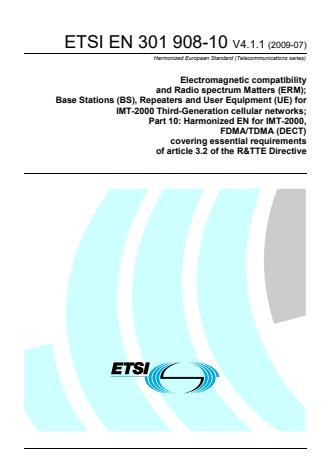 ETSI EN 301 908-10 V4.1.1 (2009-07) - Electromagnetic compatibility and Radio spectrum Matters (ERM); Base Stations (BS), Repeaters and User Equipment (UE) for IMT-2000 Third-Generation cellular networks; Part 10: Harmonized EN for IMT-2000, FDMA/TDMA (DECT) covering essential requirements of article 3.2 of the R&TTE Directive