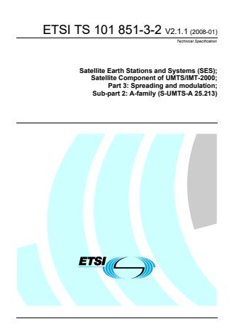 ETSI TS 101 851-3-2 V2.1.1 (2008-01) - Satellite Earth Stations and Systems (SES); Satellite Component of UMTS/IMT-2000; Part 3: Spreading and modulation; Sub-part 2: A-family (S-UMTS-A 25.213)