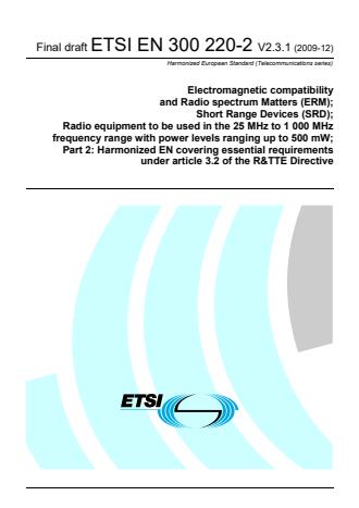 ETSI EN 300 220-2 V2.3.1 (2009-12) - Electromagnetic compatibility and Radio spectrum Matters (ERM); Short Range Devices (SRD); Radio equipment to be used in the 25 MHz to 1 000 MHz frequency range with power levels ranging up to 500 mW; Part 2: Harmonized EN covering essential requirements under article 3.2 of the R&TTE Directive