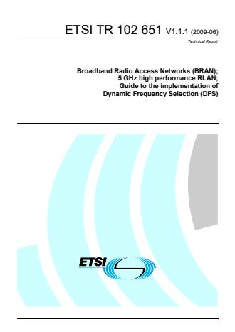 ETSI TR 102 651 V1.1.1 (2009-06) - Broadband Radio Access Networks (BRAN); 5 GHz high performance RLAN; Guide to the implementation of Dynamic Frequency Selection (DFS)