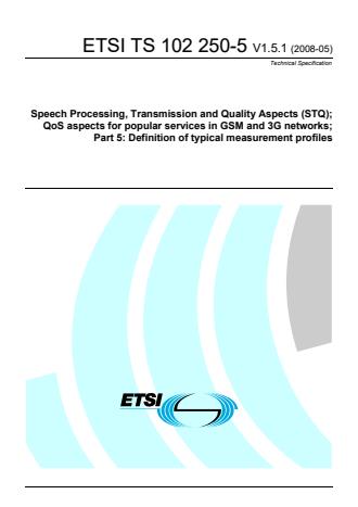 ETSI TS 102 250-5 V1.5.1 (2008-05) - Speech Processing, Transmission and Quality Aspects (STQ); QoS aspects for popular services in GSM and 3G networks; Part 5: Definition of typical measurement profiles