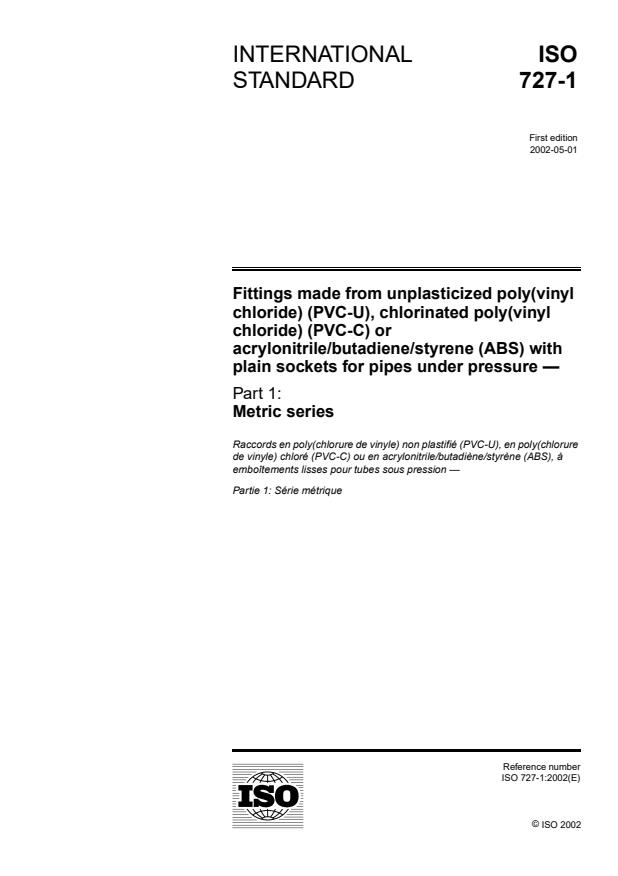 ISO 727-1:2002 - Fittings made from unplasticized poly(vinyl chloride) (PVC-U), chlorinated poly(vinyl chloride) (PVC-C) or acrylonitrile/butadiene/styrene (ABS) with plain sockets for pipes under pressure