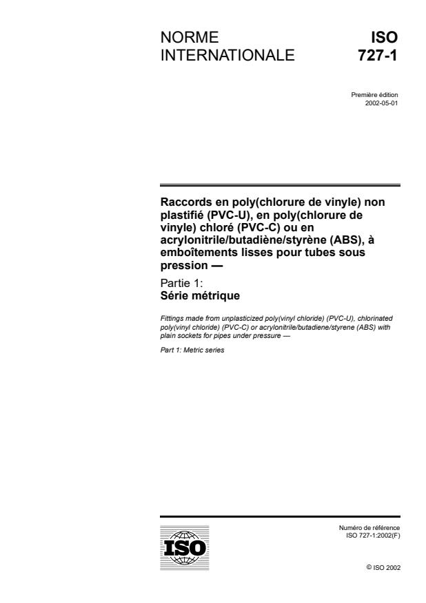 ISO 727-1:2002 - Raccords en poly(chlorure de vinyle) non plastifié (PVC-U), en poly(chlorure de vinyle) chloré (PVC-C) ou en acrylonitrile/butadiene/styrene (ABS), a emboîtements lisses pour tubes sous pression