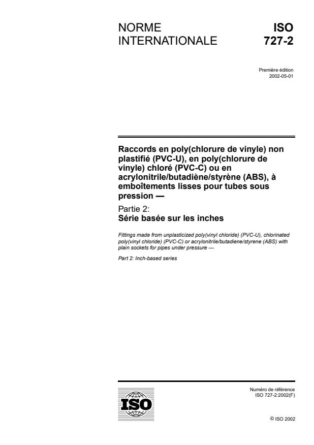 ISO 727-2:2002 - Raccords en poly(chlorure de vinyle) non plastifié (PVC-U), en poly(chlorure de vinyle) chloré (PVC-C) ou en acrylonitrile/butadiene/styrene (ABS), a emboîtements lisses pour tubes sous pression