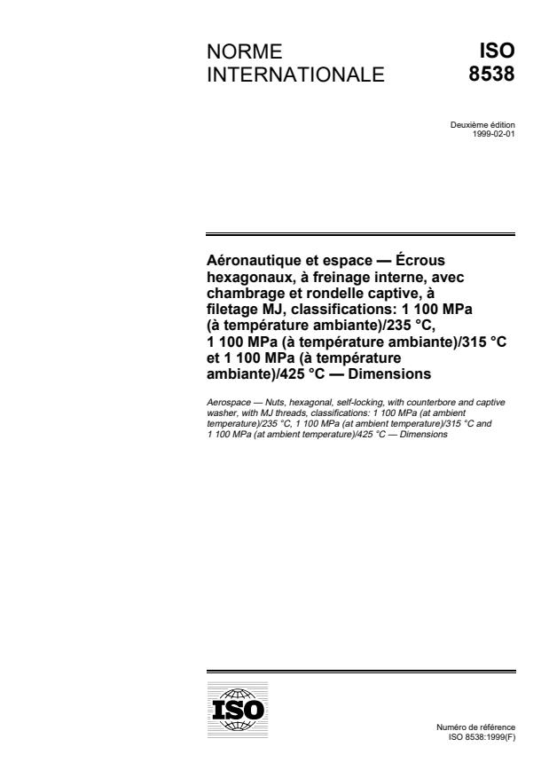 ISO 8538:1999 - Aéronautique et espace -- Écrous hexagonaux, a freinage interne, avec chambrage et rondelle captive, a filetage MJ, classifications: 1 100 MPa (a température ambiante)/235 degrés C, 1 100 MPa (a température ambiante)/315 degrés C et 1 100 MPa (a température ambiante)/425 degrés C -- Dimensions