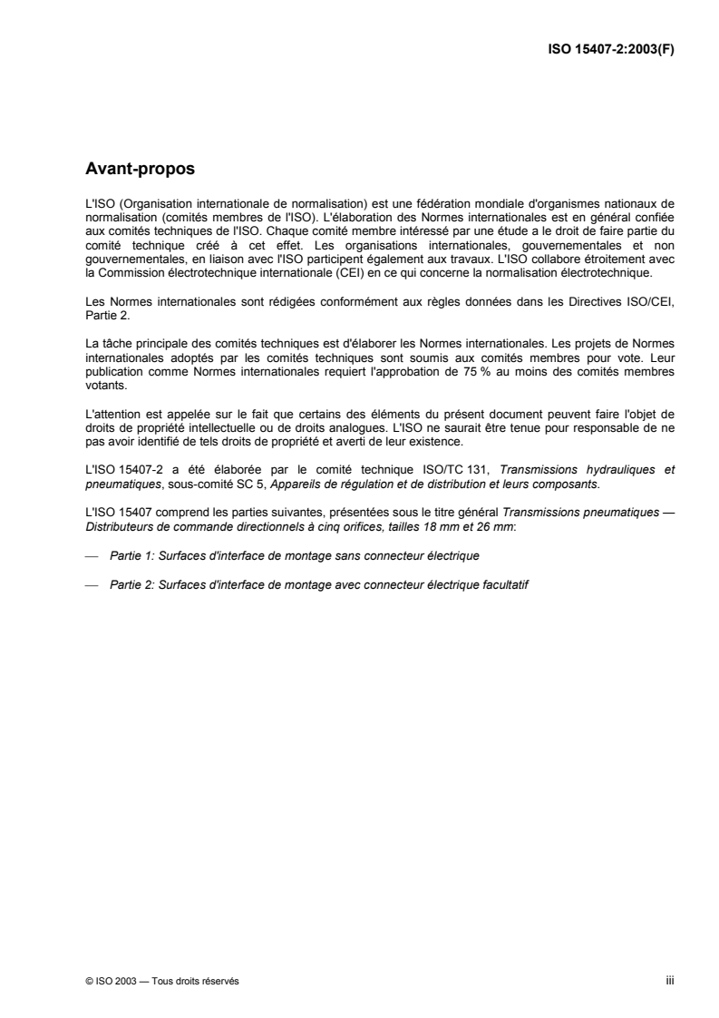 ISO 15407-2:2003 - Transmissions pneumatiques — Distributeurs de commande directionnels à cinq orifices, tailles 18 mm et 26 mm — Partie 2: Surfaces d'interface de montage avec connecteur électrique facultatif
Released:5/5/2003