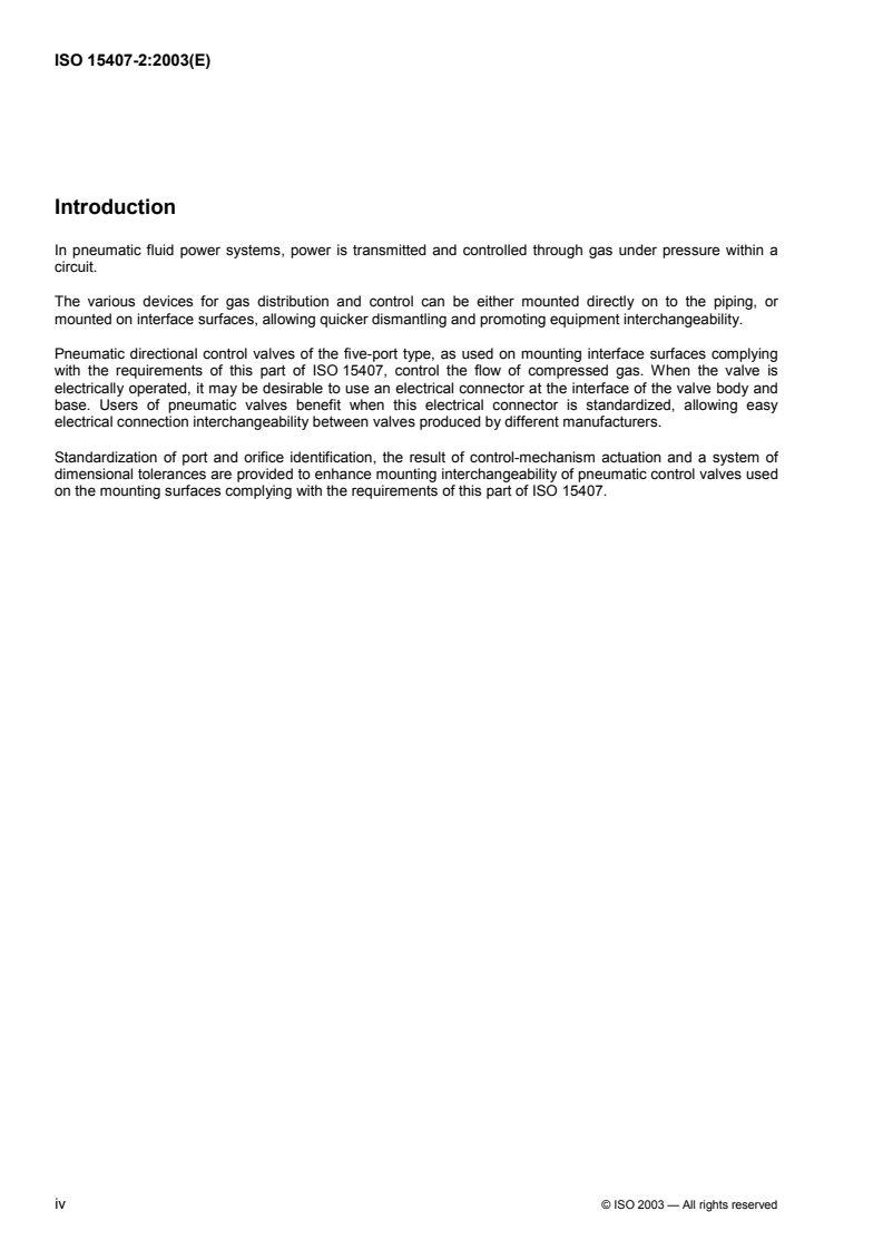 SIST ISO 15407-2:2005 ISO 15407-2:2003 - Pneumatic fluid power — Five-port directional control valves, sizes 18 mm and 26 mm — Part 2: Mounting interface surfaces with optional electrical connector
Released:5/5/2003 - Page 4 preview