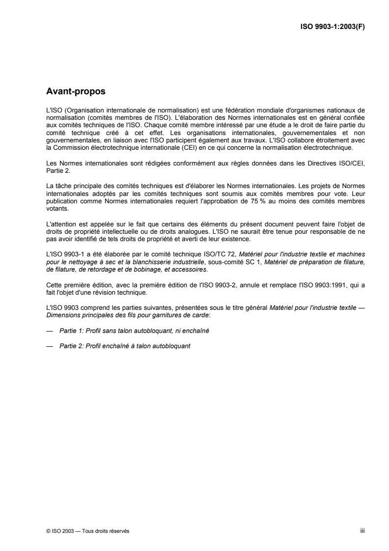 ISO 9903-1:2003 - Matériel pour l'industrie textile — Dimensions principales des fils pour garnitures de carde — Partie 1: Profil sans talon autobloquant, ni enchaîné
Released:3/3/2003